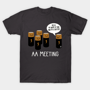 Funny T-Shirt - AA MEETING by toddart